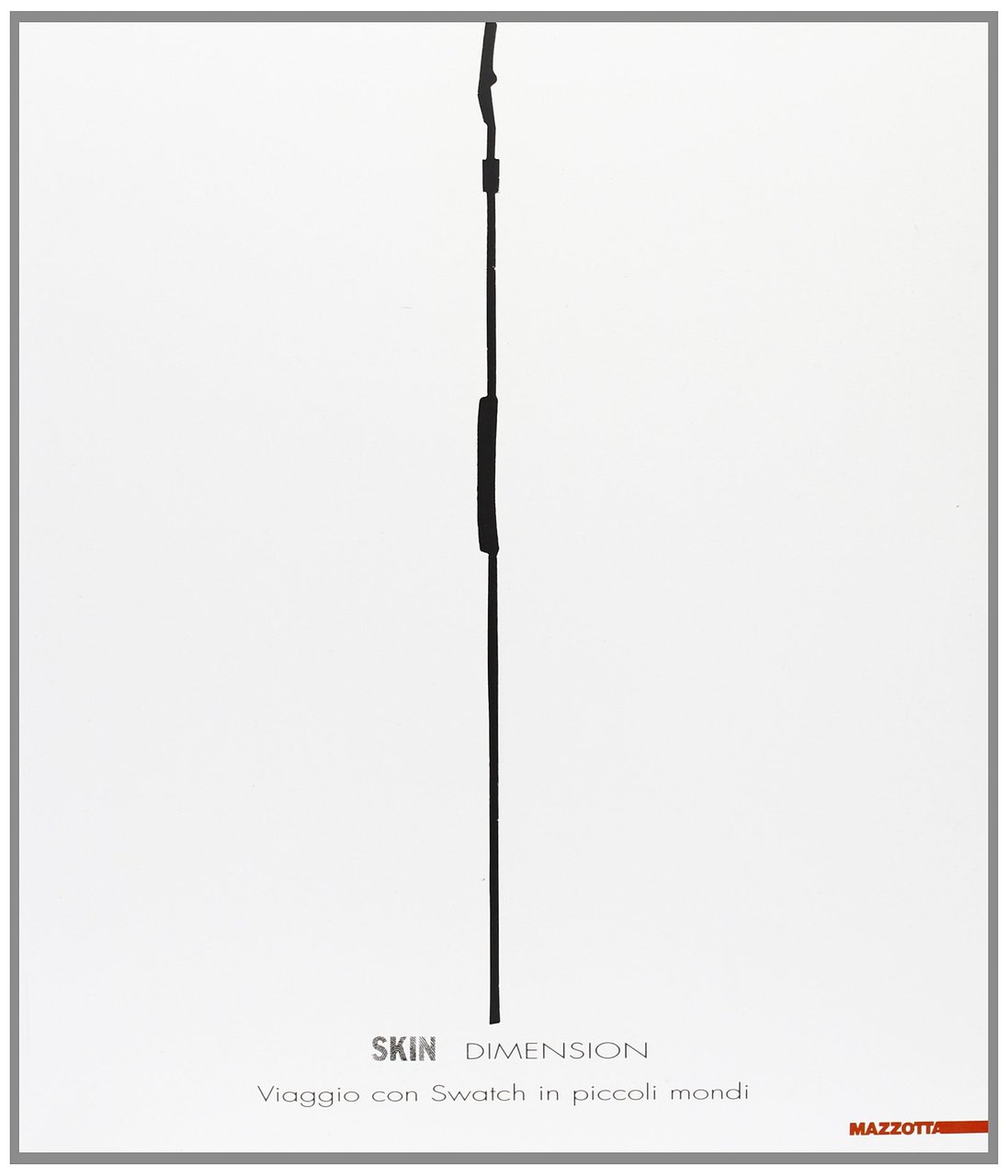 Skin dimension. Viaggio con Swatch in piccoli mondi. Catalogo della … | Immagine principale