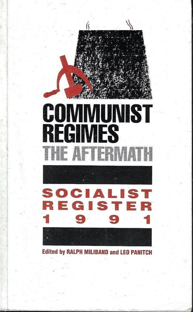 Socialist Register 1991. Communist regimes: the aftermath
