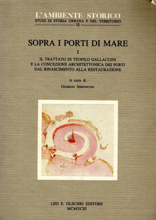 Sopra i porti di mare. Il trattato di Teofilo Gallaccini …