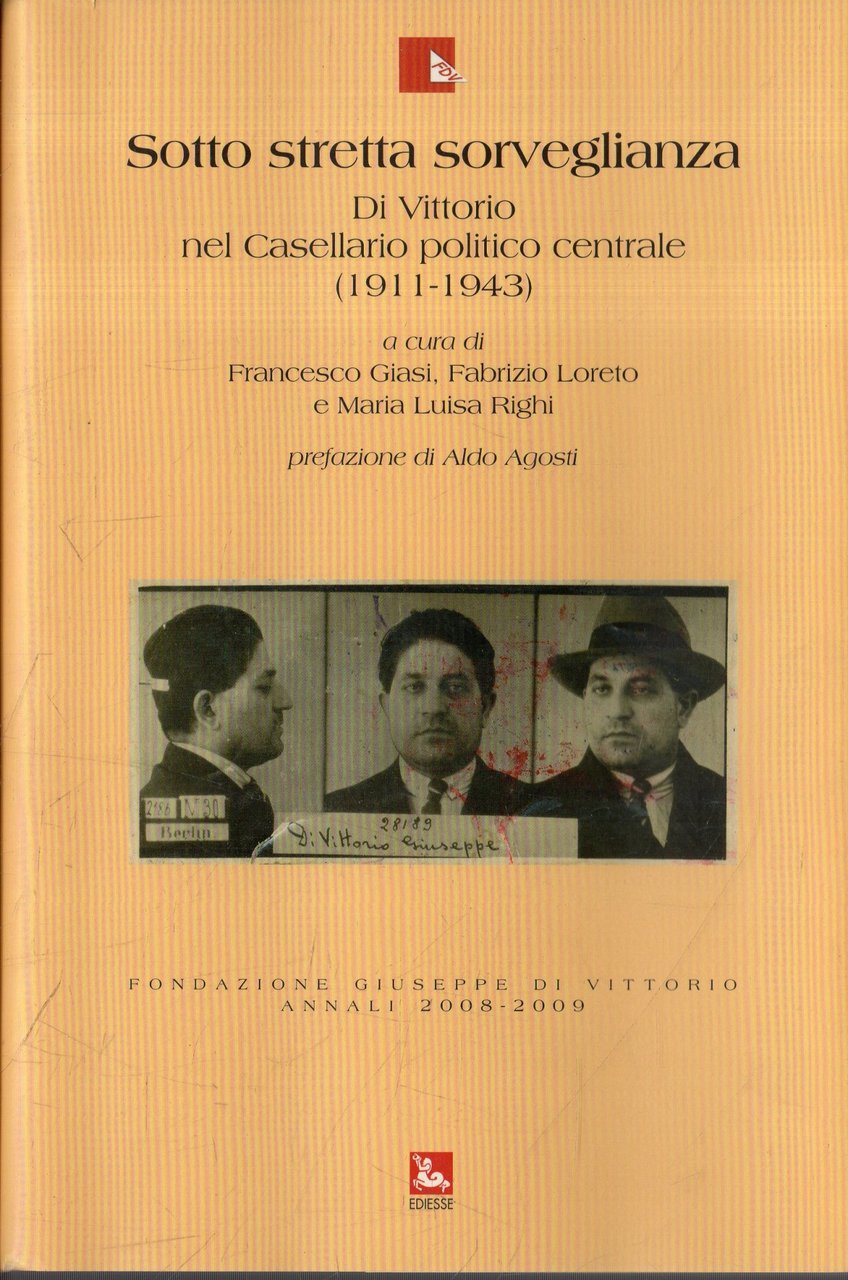 Sotto stretta sorveglianza : Di Vittorio nel Casellario politico centrale …