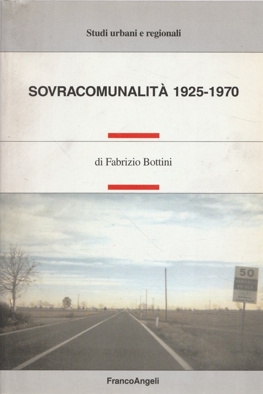 Sovracomunalità 1925-1970. Elementi del dibattito sulla pianificazione territoriale in Italia