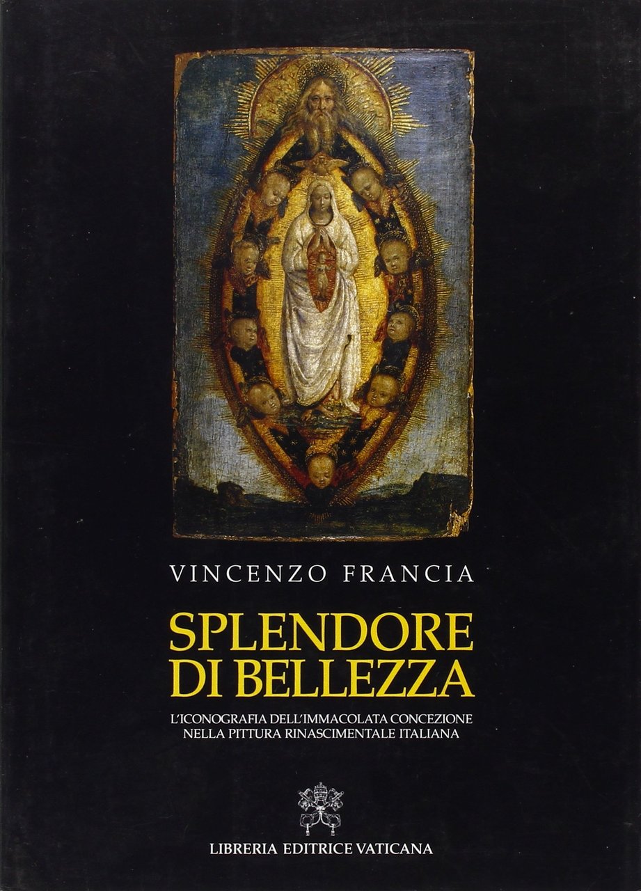 Splendore di bellezza. L'iconografia dell'Immacolata Concezione nella pittura rinascimentale italiana. …