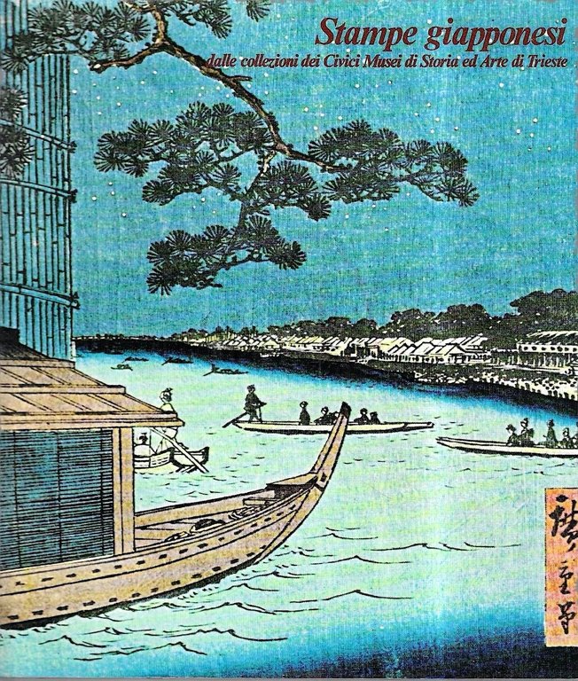 Stampe giapponesi dalle collezioni dei Civici Musei di Storia ed Arte di Trieste (Catalogo della Mostra - Trieste, 25 giugno / 28 agosto 1977)