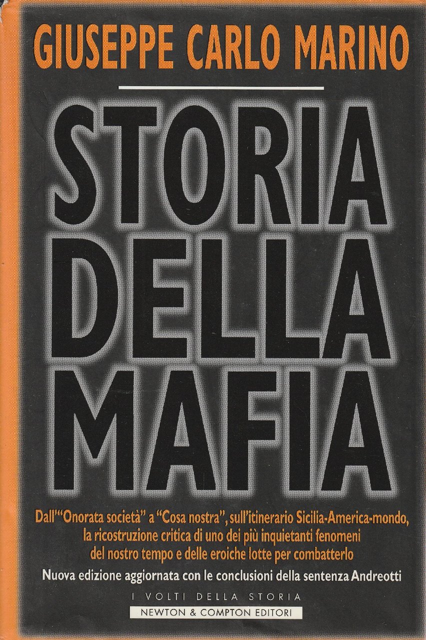 Storia della mafia : dall'Onorata societa a Cosa nostra, sull'itinerario …