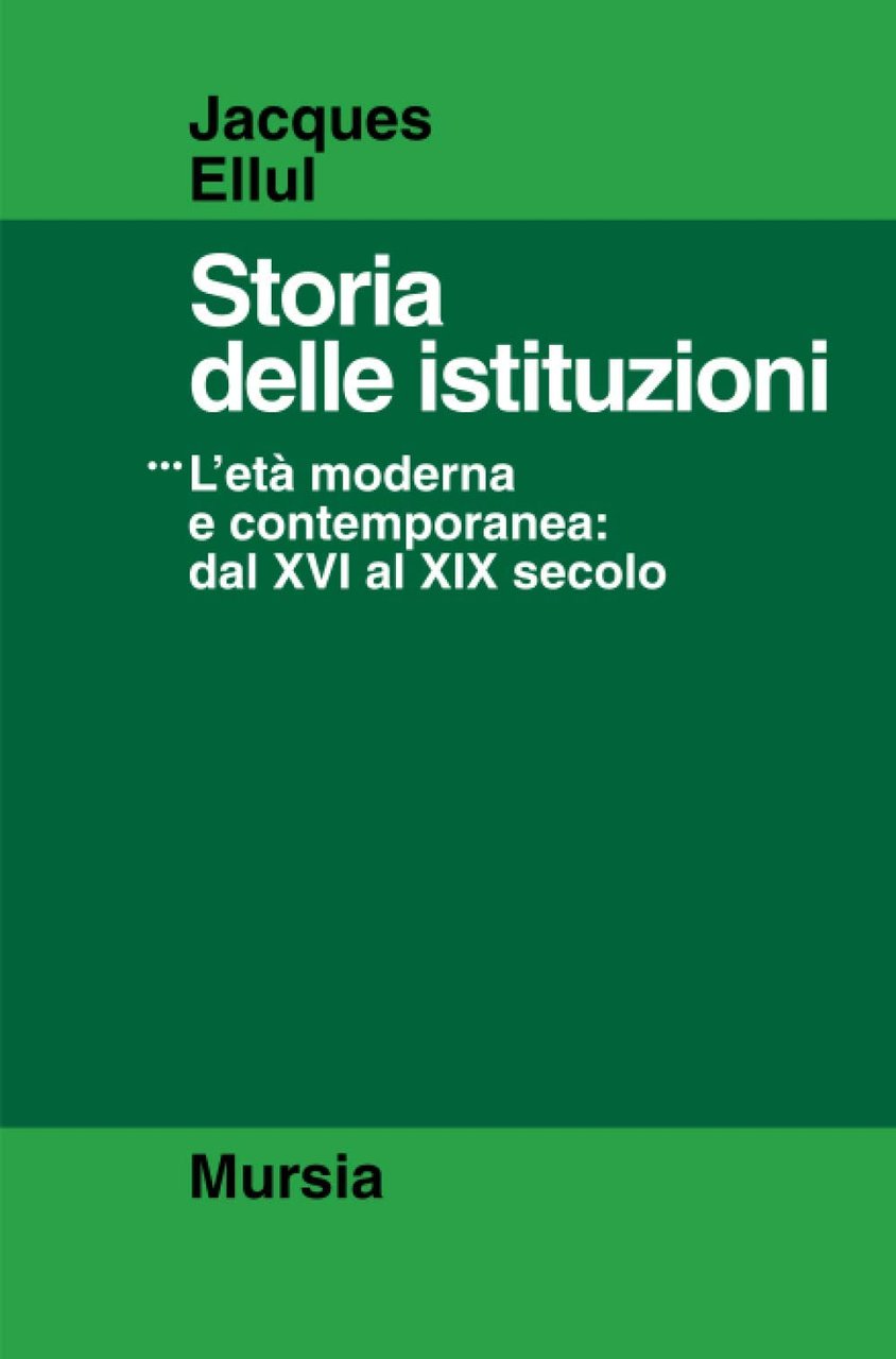 Storia delle istituzioni: 3. L'età moderna e contemporanea dal XVI …