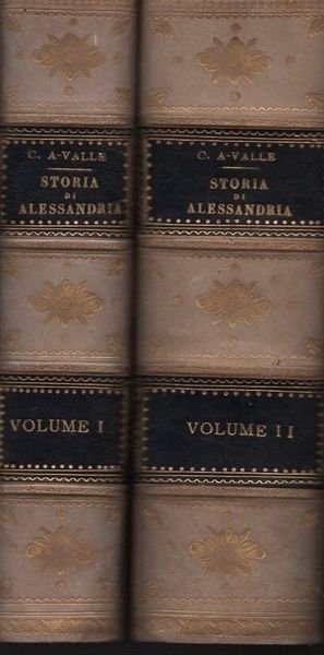 Storia di Alessandria dall'origine ai giorni nostri. 2 volumi.