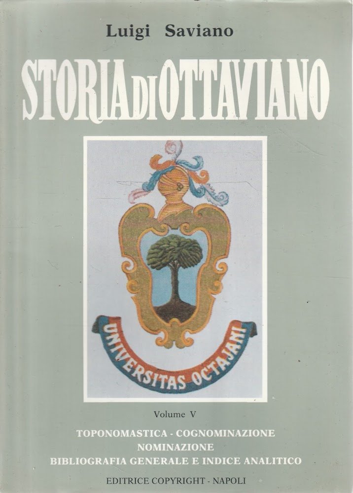 Storia di Ottaviano. Vol. V Toponomastica-Cognominazione-Nominazione-Bibliografia generale e indice analitico