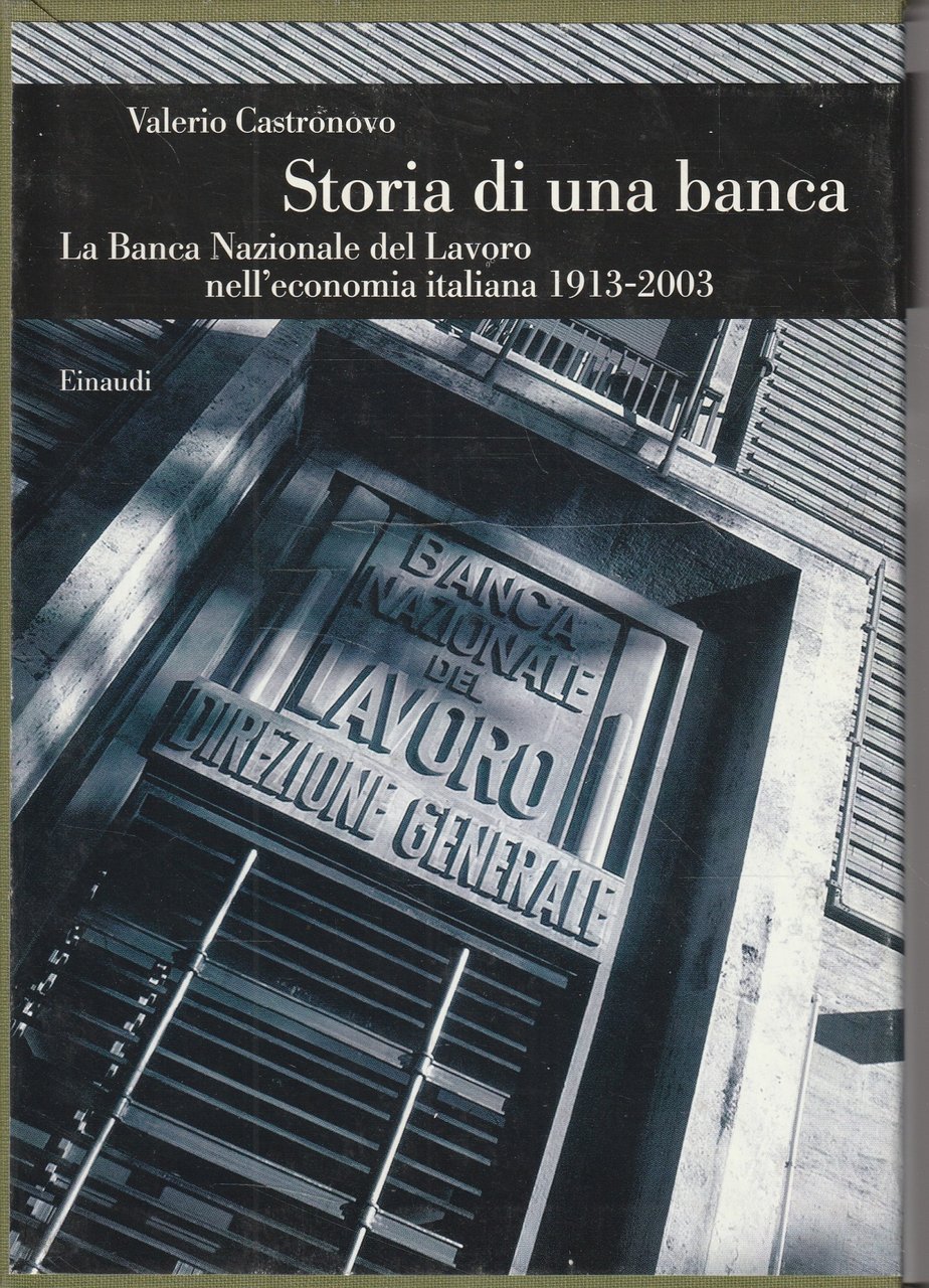 Storia di una banca. La Banca Nazionale del Lavoro nell'economia …