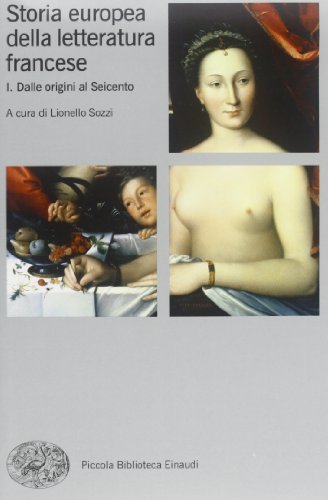 Storia europea della letteratura francese vol.1: Dalle origini al Seicento