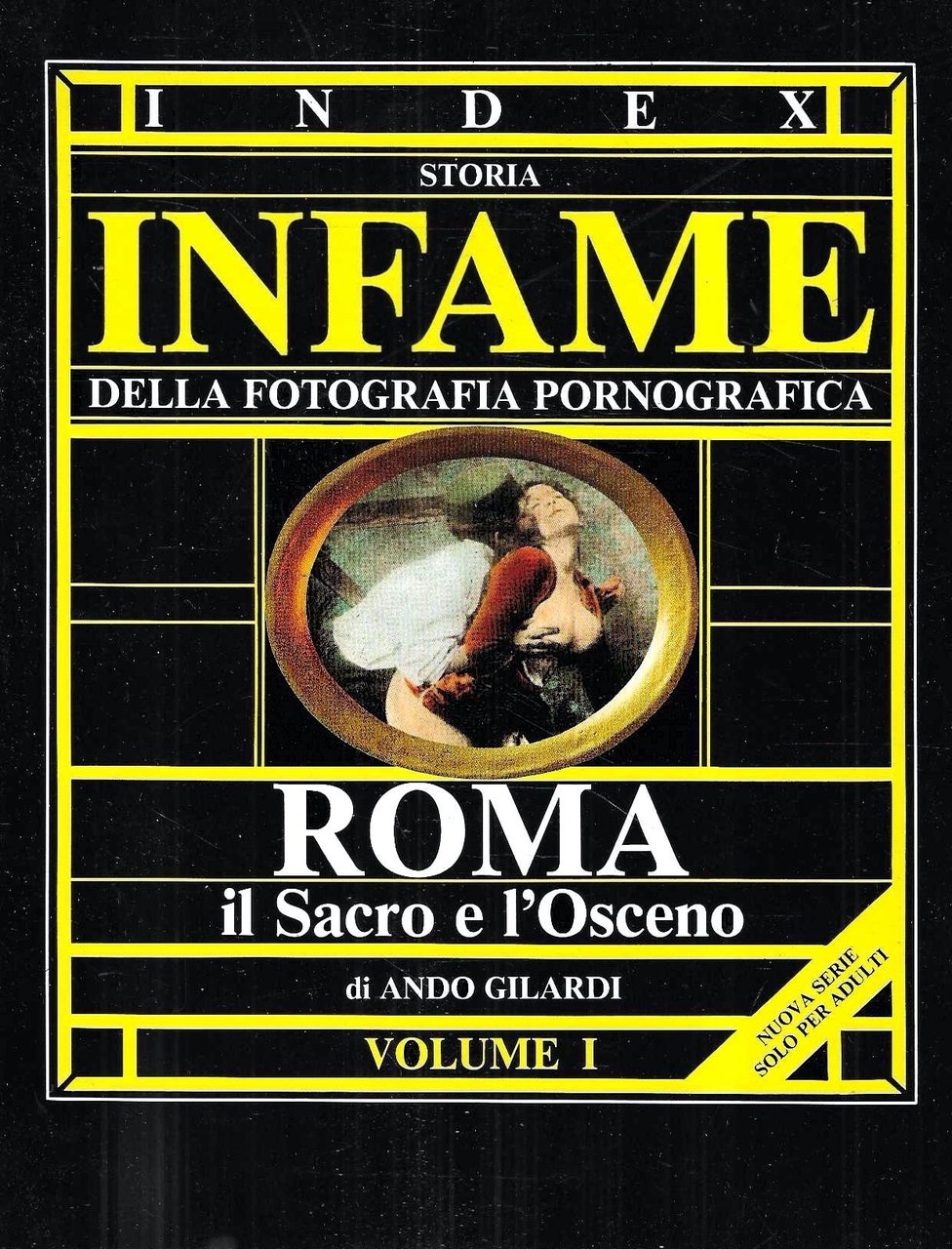 Storia infame della fotografia pornografica. Vol. I: Roma, il Sacro …