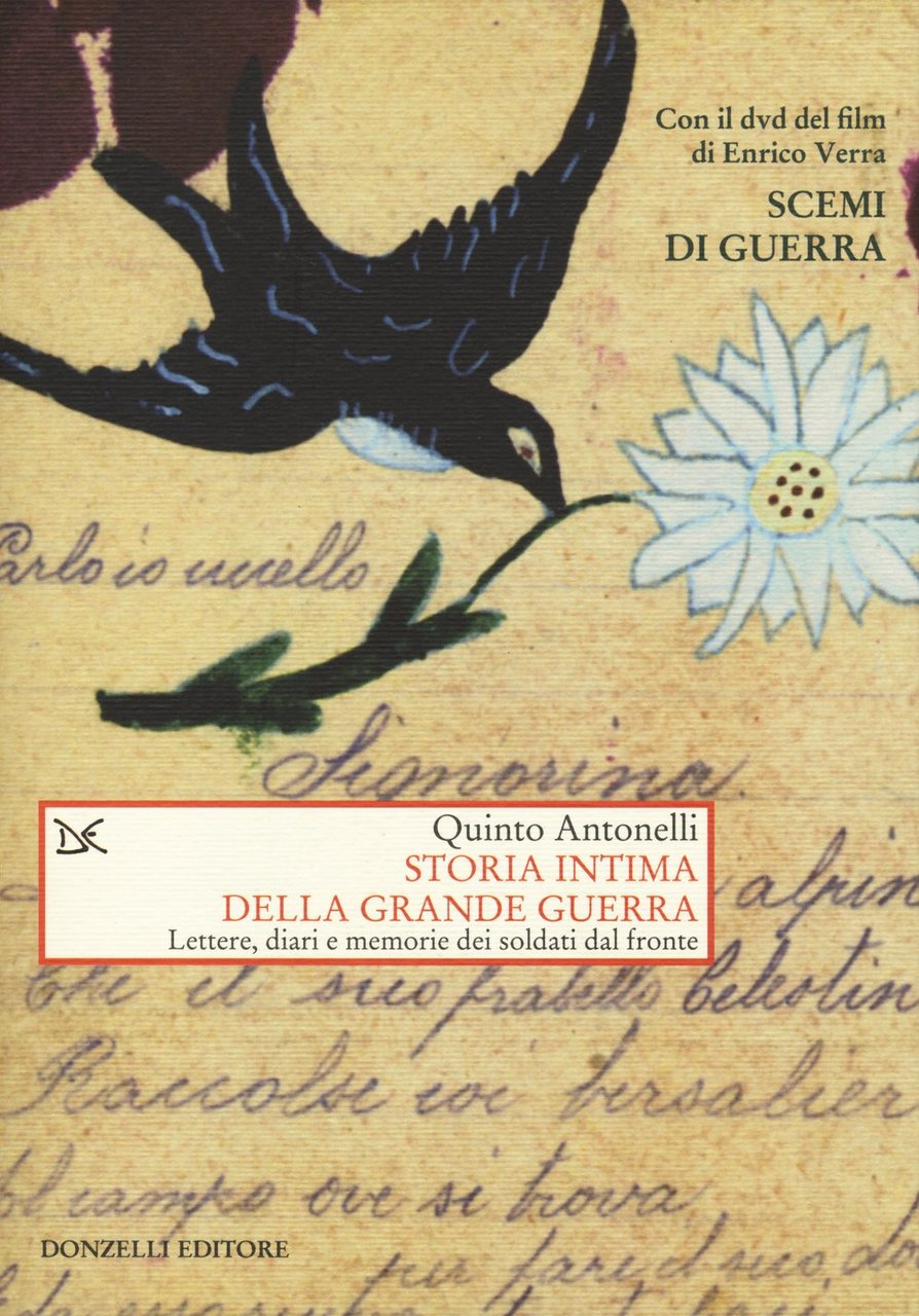 Storia intima della Grande guerra. Lettere, diari e memorie dei …