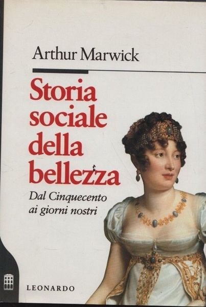 Storia sociale della bellezza. Dal Cinquecento ai giorni nostri.