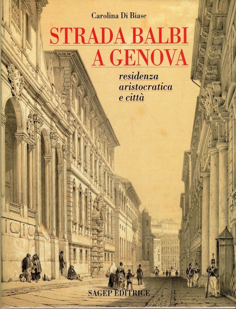 Strada Balbi a Genova : residenza aristocratica e città