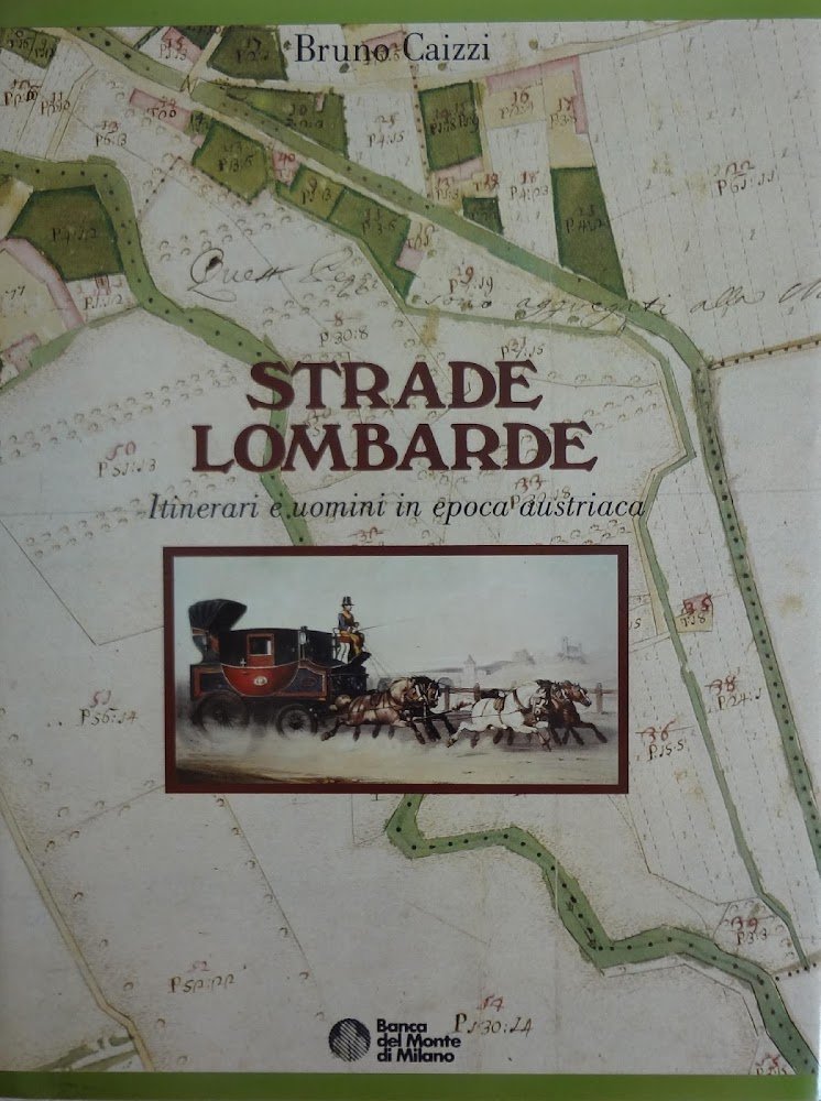 Strade lombarde. Itinerari e uomini in epoca austriaca