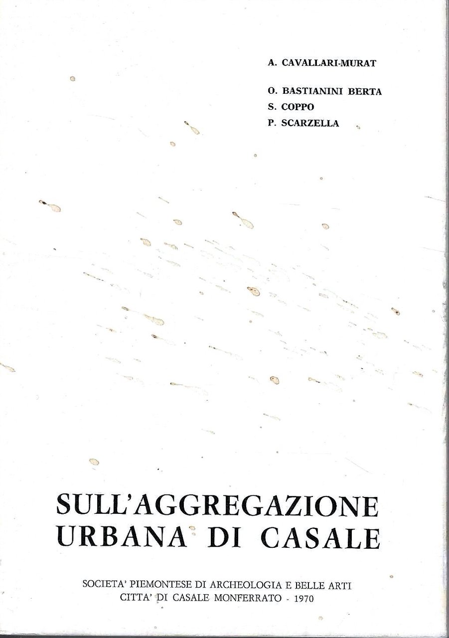 Sull'aggregazione urbana di Casale . Quattro memorie estratte dagli atti …