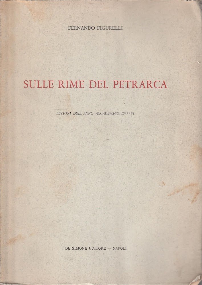 Sulle rime del Petrarca. Lezioni dell'anno accademico 1973-74