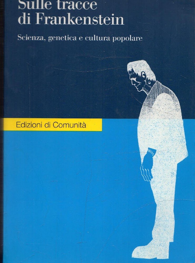 Sulle tracce di Frankenstein. Scienza, genetica e cultura popolare
