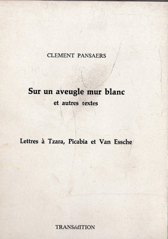 Sur un aveugle mur blanc et autres textes. Lettres à …