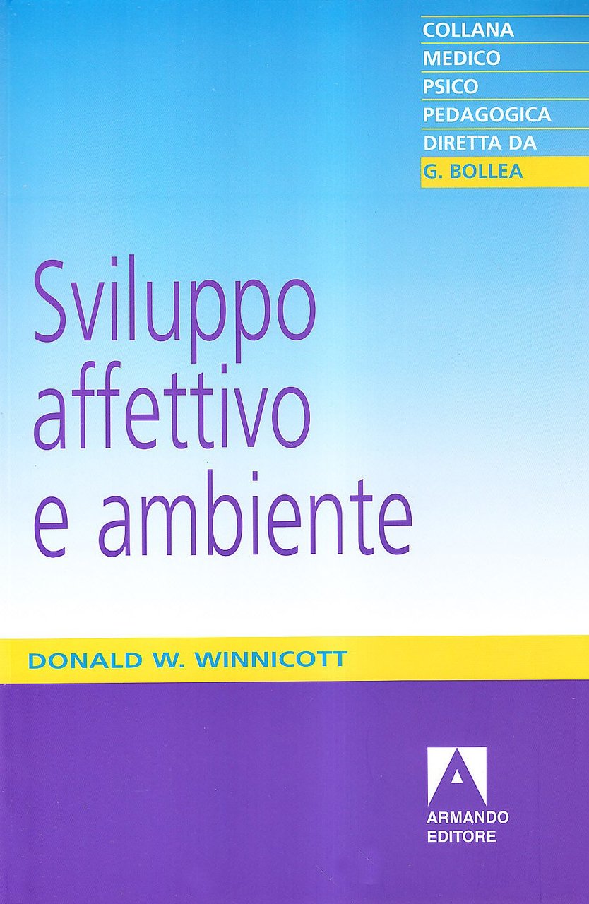 Sviluppo affettivo e ambiente. Studi sulla teoria dello sviluppo affettivo