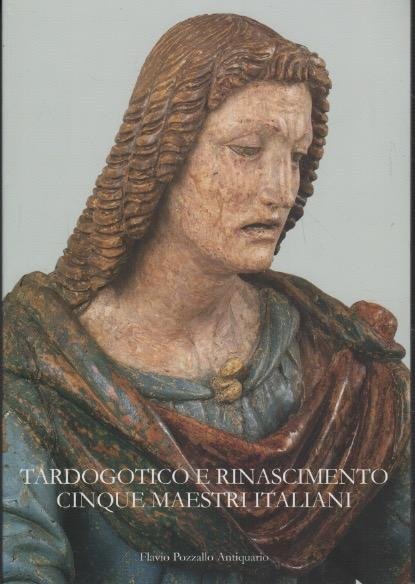 Tardogotico e Rinascimento: Cinque maestri italiani
