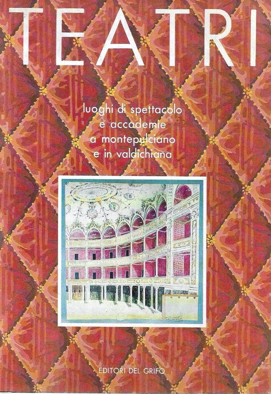 Teatri. Luoghi di spettacolo e Accademie a Montepulciano e in …