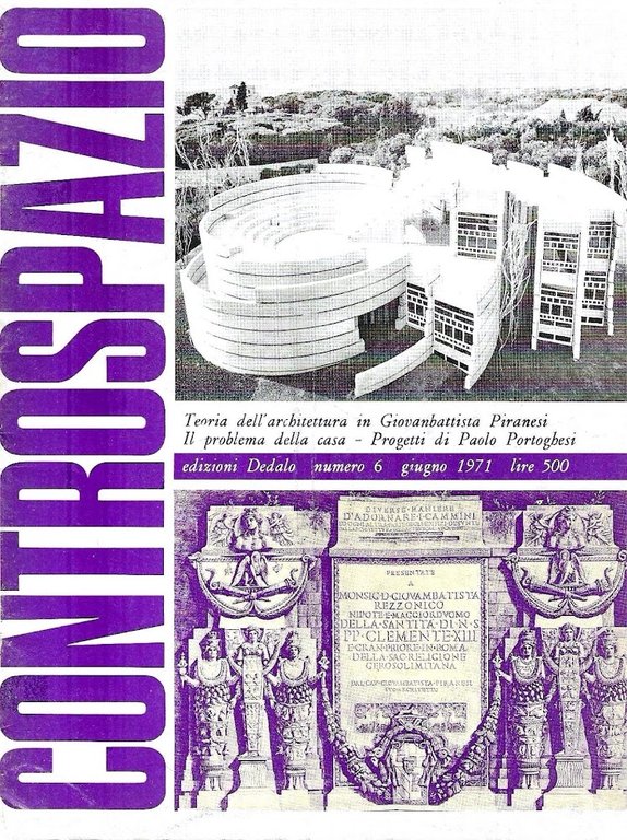 Teoria dell'architettura in Giovanbattista Piranesi - Il problema della casa - Progetti di Paolo Portoghes i(Controspazio. Mensile di architettura e urbanistica. Anno III, n.6 - Giugno 1971)