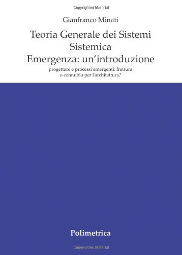 Teoria generale dei sistemi. Sistemica. Emergenza: un'introduzione. Progettare e processi …