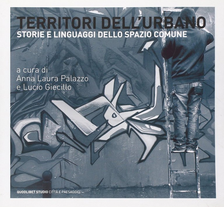 Territori dell'urbano. Storie e linguaggi dello spazio comune