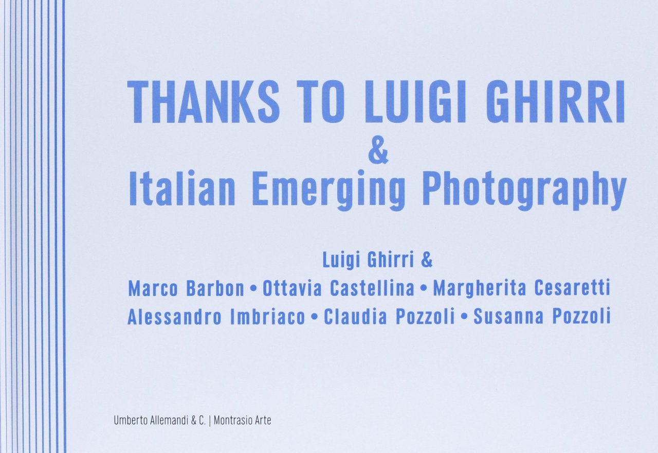 Thanks to Luigi Ghirri & italian emerging photography. Ediz. italiana