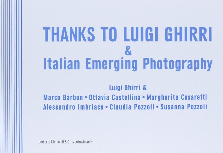 Thanks to Luigi Ghirri &amp; italian emerging photography. Ediz. italiana