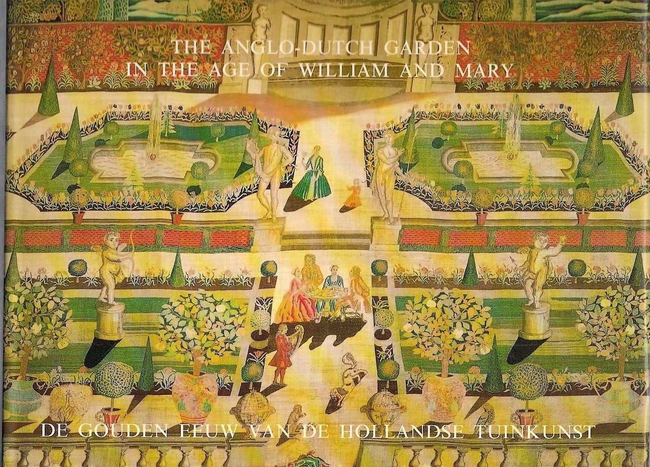 The Anglo-Dutch Garden in the Age of William and Mary …