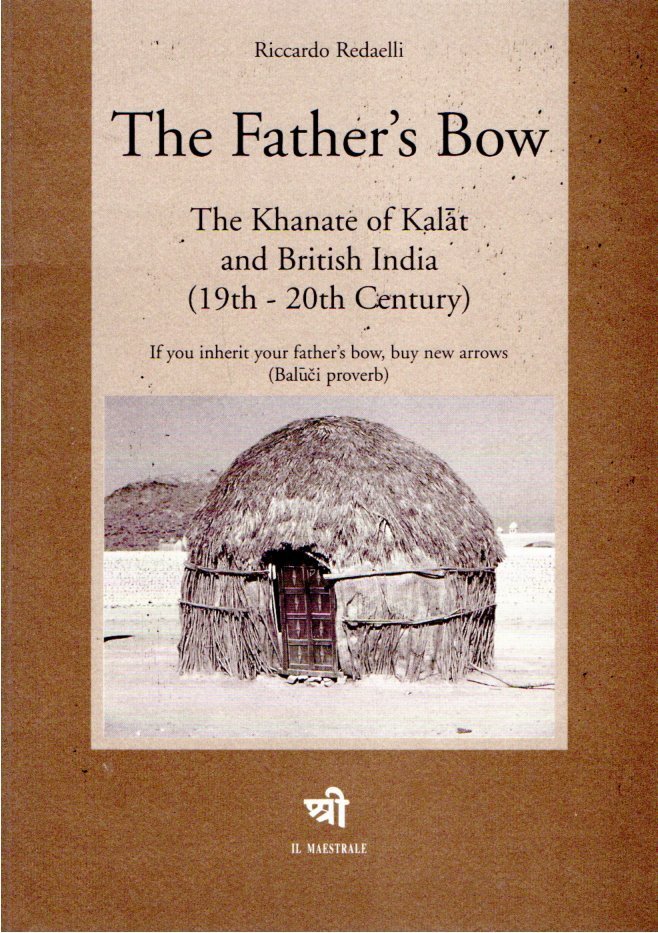The father's bow : the khanate of Kalat and British …