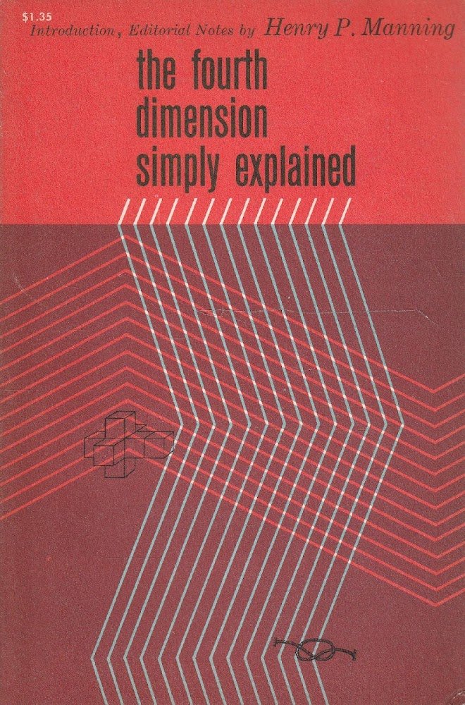 The fourth dimension simply explained. Introduction, editorial notes by H.P. …