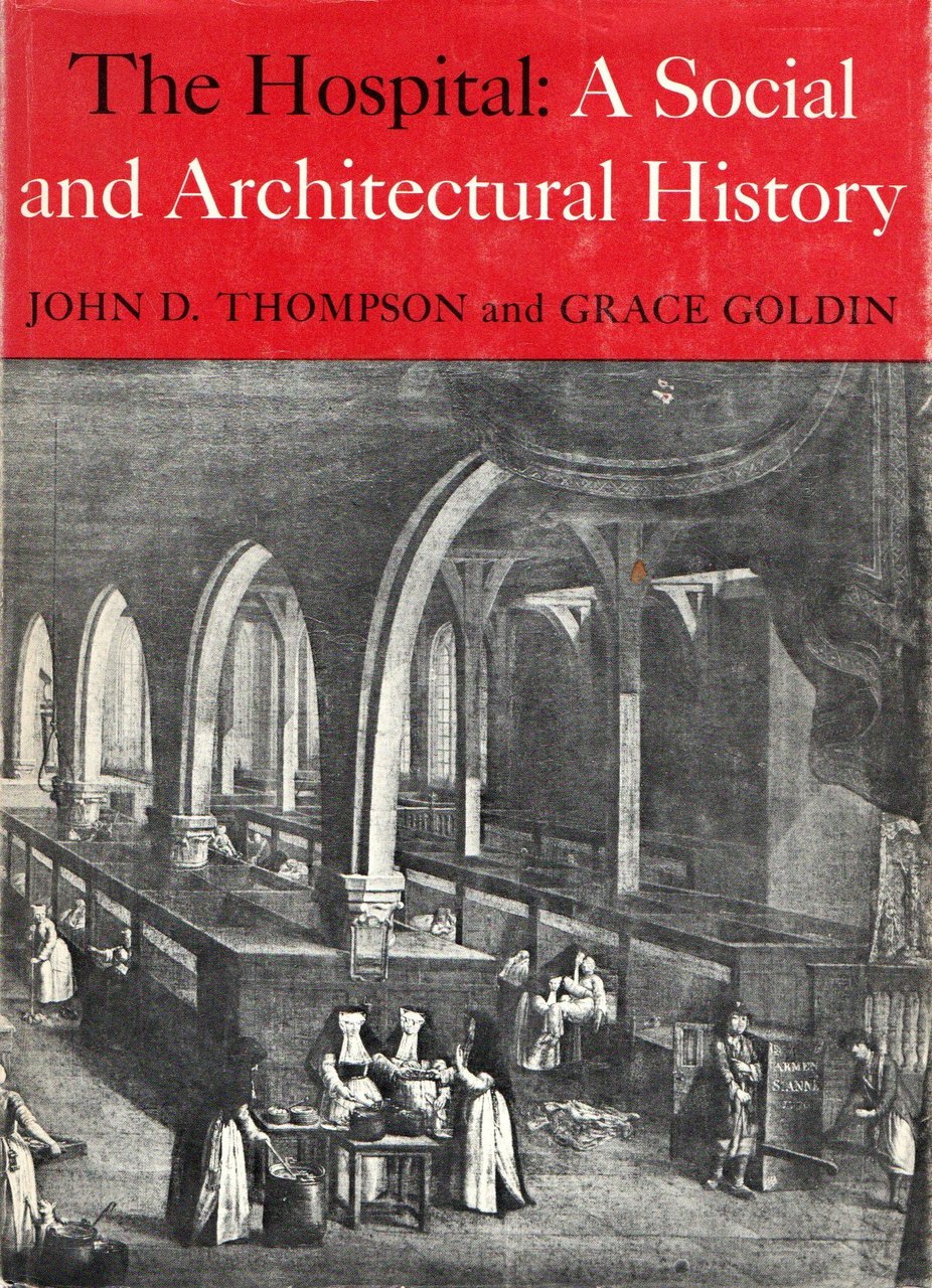 The Hospital: A Social and Architectural History