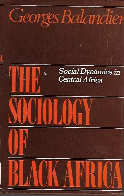The sociology of Black Africa: social dynamics in Central Africa