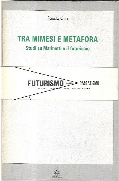 Tra mimesi e metafora : studi su Marinetti e il futurismo