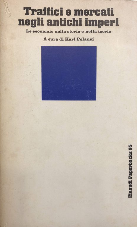 Traffici e mercati negli antichi imperi. Le economie nella storia …