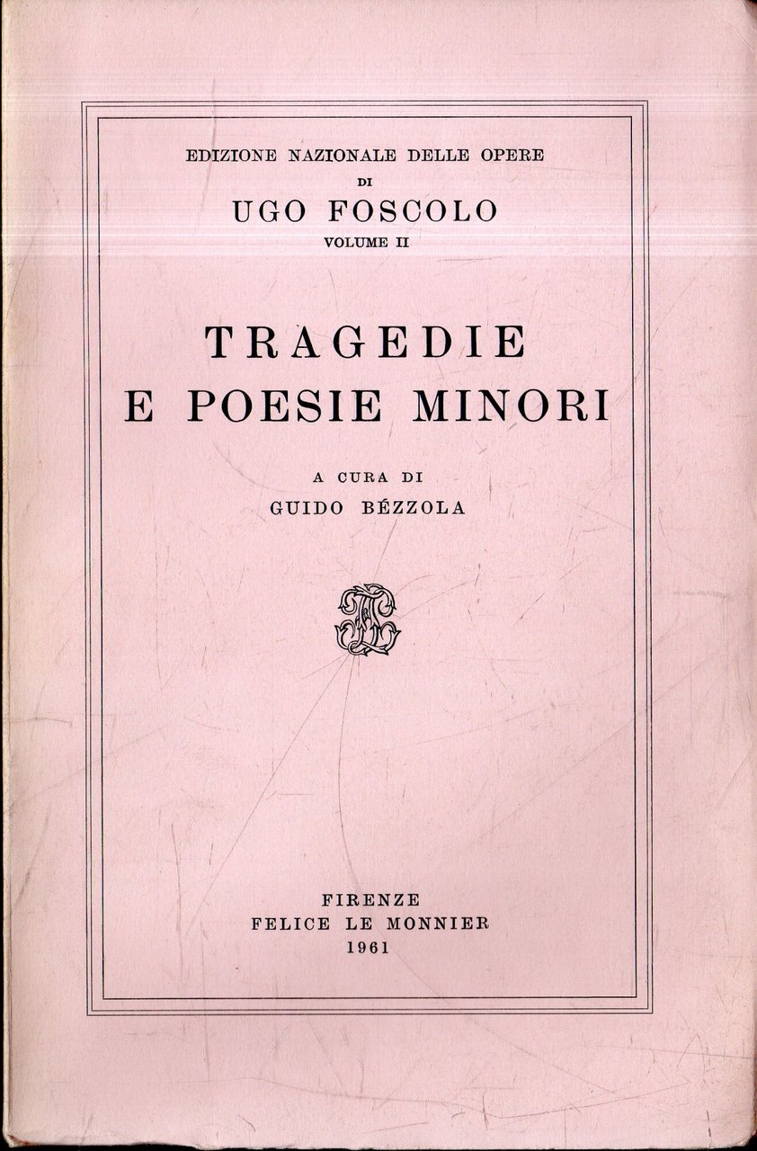 Tragedie e Poesie Minori. Edizione Nazionale delle Opere di Ugo …