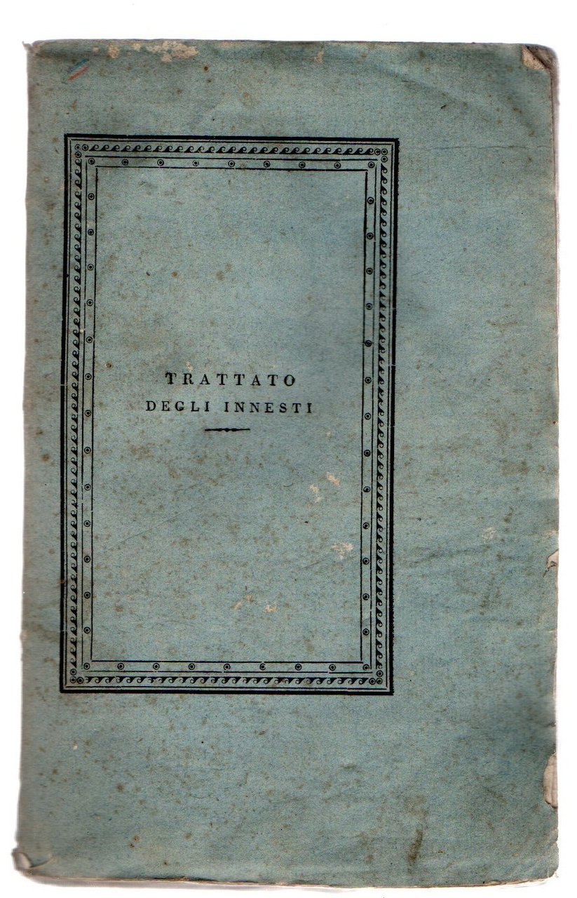 Trattato degli innesti dell'avvocato ed ingegnere Giammaria Venturi