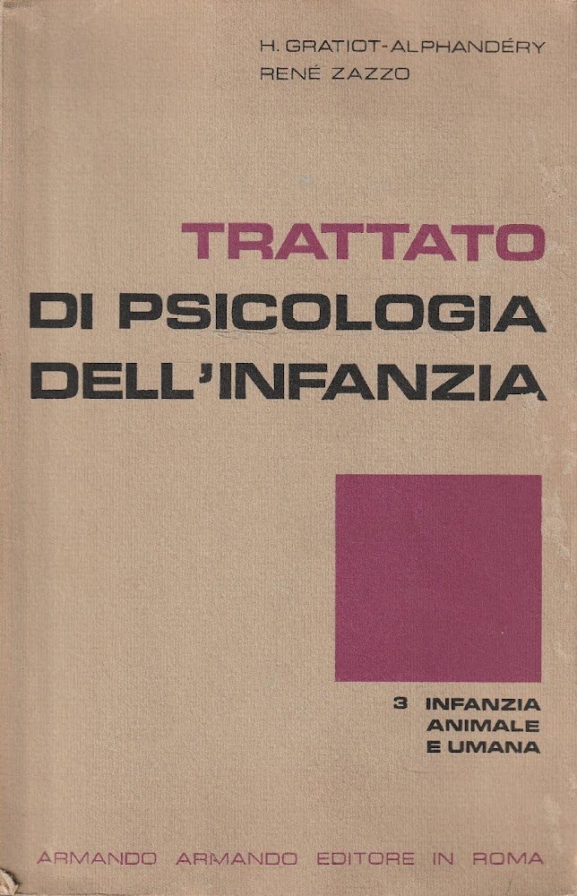 Trattato di psicologia dell'infanzia. 3: infanzia animale e infanzia umana …