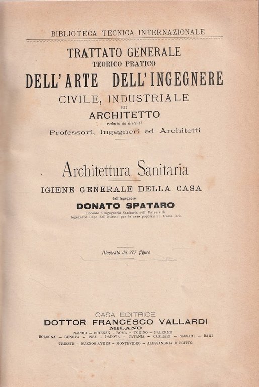 Trattato Generale teorico pratico dell'arte dell'Ingegnere Civile, Industriale ed Architetto. …