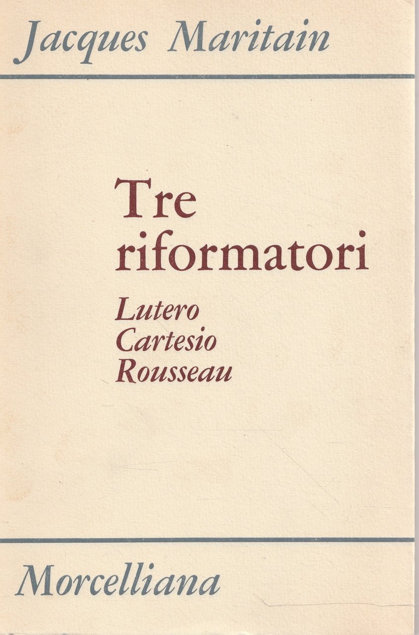Tre riformatori: Lutero, Cartesio, Rousseau