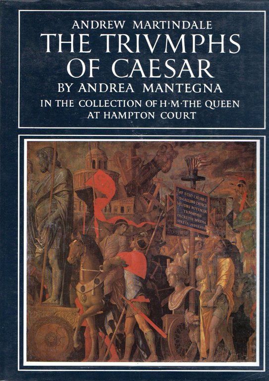 "Triumphs of Caesar" by Andrea Mantegna: In the Collection of H.M.the Queen at Hampton Court