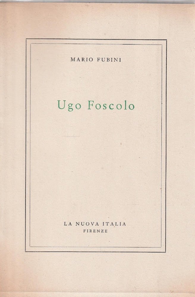 Ugo Foscolo (vol. 4 di "Studi critici")