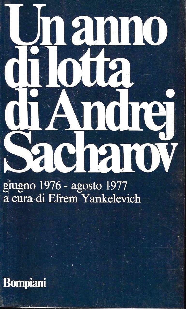 Un anno di lotta di Andrej Sacharov, giugno 1976-agosto 1977