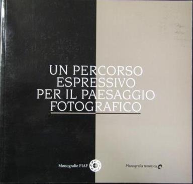 Un percorso espressivo per il paesaggio fotografico (Collana Monografica FIAF) | Immagine principale