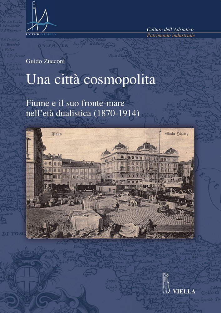 Una città cosmopolita. Fiume e il suo fronte-mare nell'età dualistica …