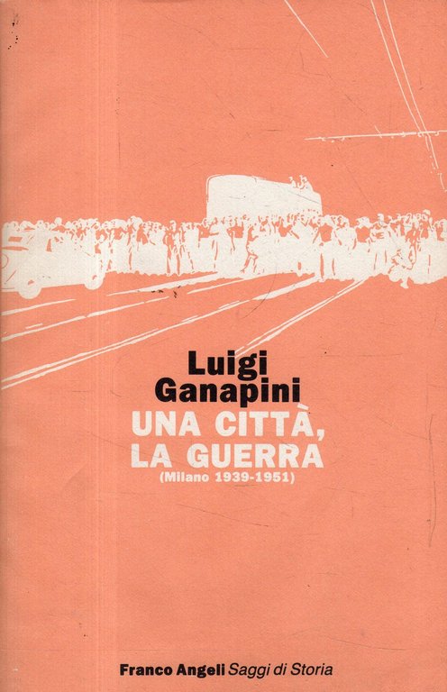 Una città, la guerra : lotte di classe, ideologie e …