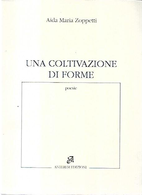 Una coltivazione di forme: poesie