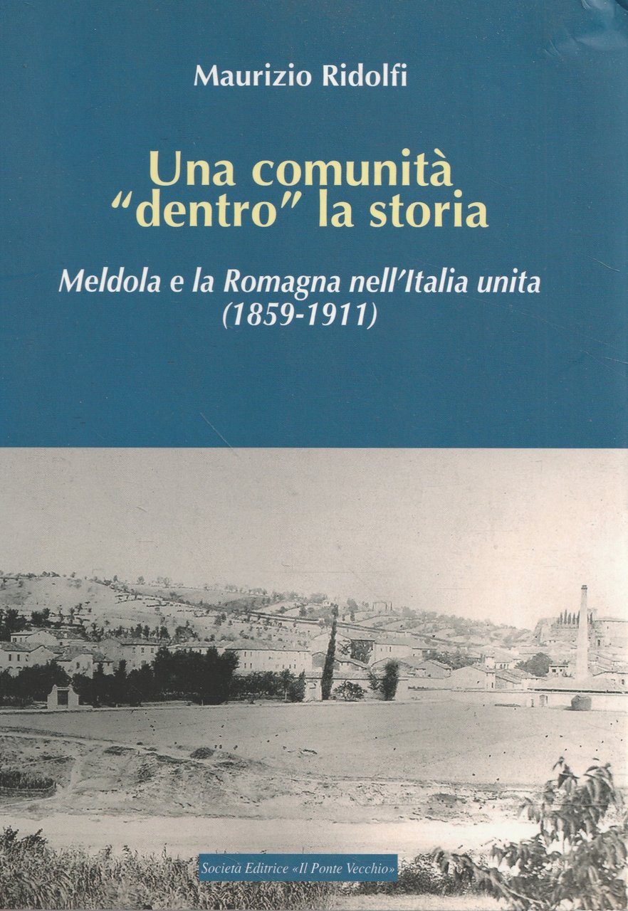 Una comunità dentro la storia : Meldola e la Romagna …